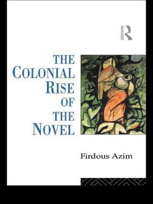 Immagine del venditore per The Colonial Rise of the Novel (Paperback or Softback) venduto da BargainBookStores