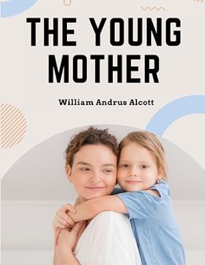 Seller image for The Young Mother: Management of Children in Regard to Health - Parenting Book (Paperback or Softback) for sale by BargainBookStores