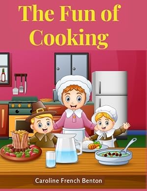 Imagen del vendedor de The Fun of Cooking: A Story for Girls and Boys with Recipes (Paperback or Softback) a la venta por BargainBookStores