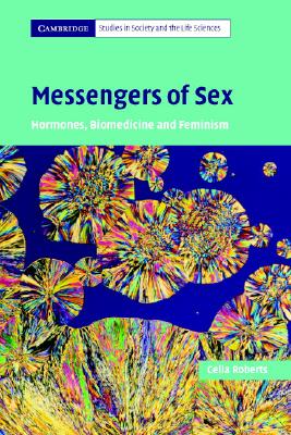 Image du vendeur pour Messengers of Sex: Hormones, Biomedicine and Feminism (Paperback or Softback) mis en vente par BargainBookStores
