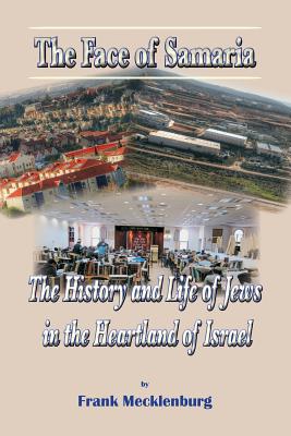 Image du vendeur pour The Face of Samaria: The History and Life of Jews in the Heartland of Israel (Paperback or Softback) mis en vente par BargainBookStores