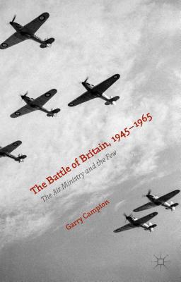 Immagine del venditore per The Battle of Britain, 1945-1965: The Air Ministry and the Few (Hardback or Cased Book) venduto da BargainBookStores
