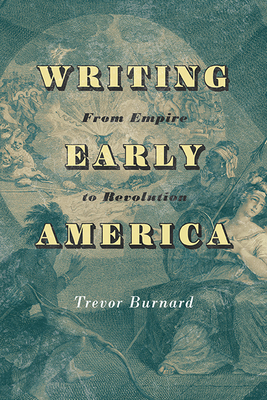 Image du vendeur pour Writing Early America: From Empire to Revolution (Paperback or Softback) mis en vente par BargainBookStores
