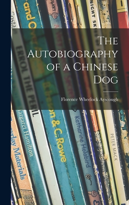 Imagen del vendedor de The Autobiography of a Chinese Dog (Hardback or Cased Book) a la venta por BargainBookStores