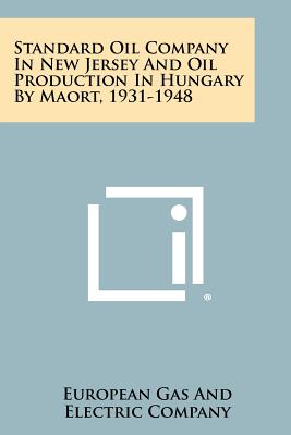 Immagine del venditore per Standard Oil Company in New Jersey and Oil Production in Hungary by Maort, 1931-1948 (Paperback or Softback) venduto da BargainBookStores