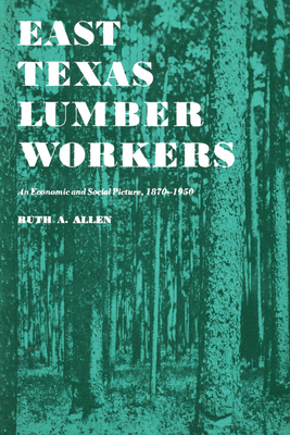 Image du vendeur pour East Texas Lumber Workers: An Economic and Social Picture, 1870-1950 (Paperback or Softback) mis en vente par BargainBookStores