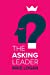 Imagen del vendedor de The Asking Leader: Are you the busy manager who has all the answers? [Soft Cover ] a la venta por booksXpress
