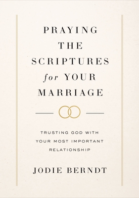 Seller image for Praying the Scriptures for Your Marriage: Trusting God with Your Most Important Relationship (Hardback or Cased Book) for sale by BargainBookStores