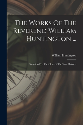 Seller image for The Works Of The Reverend William Huntington .: Completed To The Close Of The Year Mdcccvi (Paperback or Softback) for sale by BargainBookStores