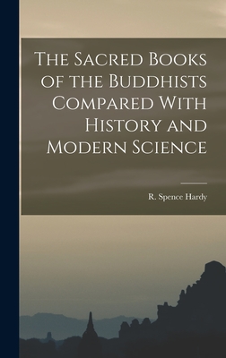 Bild des Verkufers fr The Sacred Books of the Buddhists Compared With History and Modern Science (Hardback or Cased Book) zum Verkauf von BargainBookStores