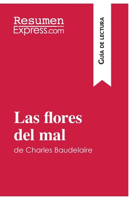 Imagen del vendedor de Las flores del mal de Charles Baudelaire (Gu�a de lectura): Resumen y an�lisis completo (Paperback or Softback) a la venta por BargainBookStores