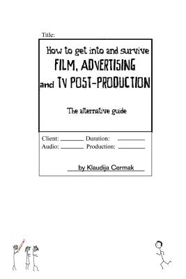 Imagen del vendedor de How to Get Into and Survive Film, Advertising and TV Post-Production - The Alternative Guide (Paperback or Softback) a la venta por BargainBookStores