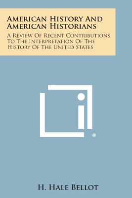 Immagine del venditore per American History and American Historians: A Review of Recent Contributions to the Interpretation of the History of the United States (Paperback or Softback) venduto da BargainBookStores