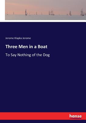 Seller image for Three Men in a Boat: To Say Nothing of the Dog (Paperback or Softback) for sale by BargainBookStores