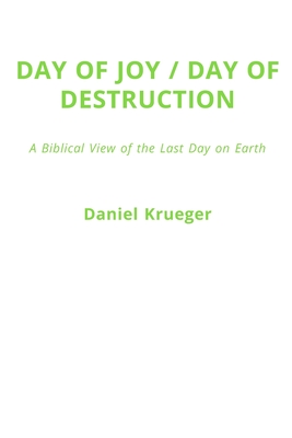 Bild des Verkufers fr Day of Joy / Day of Destruction: A Biblical View of the Last Day on Earth (Paperback or Softback) zum Verkauf von BargainBookStores