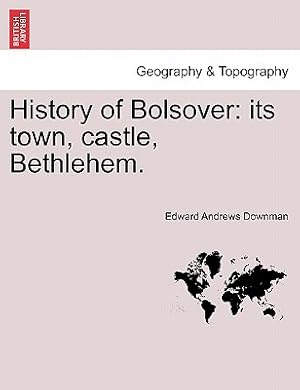 Seller image for History of Bolsover: Its Town, Castle, Bethlehem. (Paperback or Softback) for sale by BargainBookStores