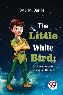 Seller image for The Little White Bird; Or, Adventures In Kensington Gardens (Paperback or Softback) for sale by BargainBookStores