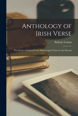 Seller image for Anthology of Irish Verse: the Poetry of Ireland From Mythological Times to the Present (Paperback or Softback) for sale by BargainBookStores