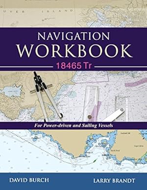 Bild des Verkufers fr Navigation Workbook 18465 Tr: For Power-Driven and Sailing Vessels by Burch, David, Brandt, Larry [Paperback ] zum Verkauf von booksXpress