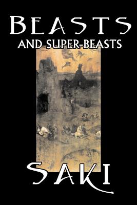 Seller image for Beasts and Super-Beasts by Saki, Fiction, Classic, Literary, Short Stories (Paperback or Softback) for sale by BargainBookStores