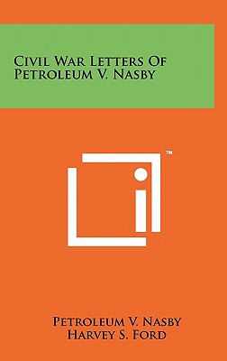 Imagen del vendedor de Civil War Letters Of Petroleum V. Nasby (Hardback or Cased Book) a la venta por BargainBookStores