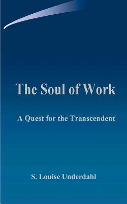 Image du vendeur pour The Soul of Work: A Quest for the Transcendent (Paperback or Softback) mis en vente par BargainBookStores