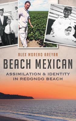 Immagine del venditore per Beach Mexican: Assimilation & Identity in Redondo Beach (Hardback or Cased Book) venduto da BargainBookStores