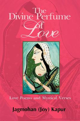 Immagine del venditore per The Divine Perfume of Love: Love Poems and Mystical Verses (Paperback or Softback) venduto da BargainBookStores