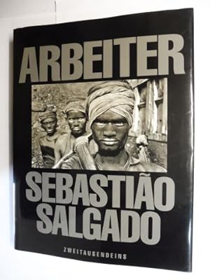 Bild des Verkufers fr SEBASTIAO SALGADO * - ARBEITER - ZUR ARCHOLOGIE DES INDUSTRIEZEITALTERS. zum Verkauf von Antiquariat am Ungererbad-Wilfrid Robin