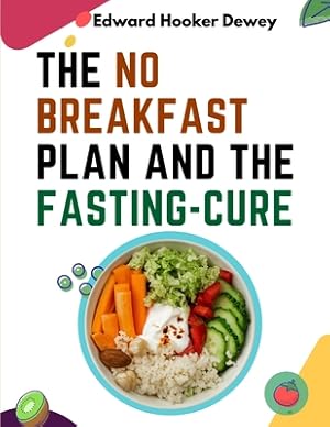 Seller image for The No Breakfast Plan and the Fasting-Cure (Paperback or Softback) for sale by BargainBookStores