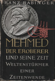 Bild des Verkufers fr Mehmed der Eroberer und seine Zeit. Weltenstrmer einer Zeitenwenden zum Verkauf von Antiquariaat Parnassos vof