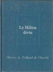 Oeuvres de Pierre Teilhard de Chardin 4. Le milieu de divin