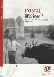 Bild des Verkufers fr L'Ostal ou la culture de la terre - La socit paysanne lotoise 1880-1940 zum Verkauf von Antiquariaat Parnassos vof