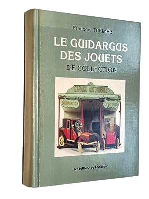 Bild des Verkufers fr Le Guidargus des jouets de collection / Franois Theimer zum Verkauf von Librairie Douin