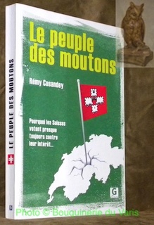 Image du vendeur pour Le peuple des moutons. Pourquoi les Suisses votent presque toujours contre leur intrt. mis en vente par Bouquinerie du Varis