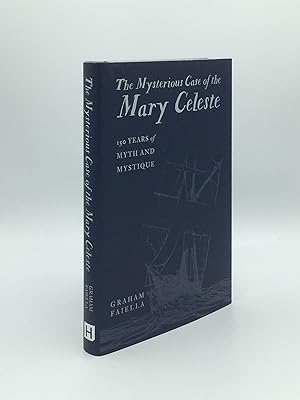 Seller image for THE MYSTERIOUS CASE OF THE MARY CELESTE 150 Years of Myth and Mystique for sale by Rothwell & Dunworth (ABA, ILAB)