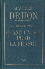 Les rois maudits.7. Quand un roi perd la France. Roman historique.