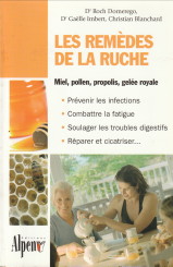 Les remèdes de la ruche. Découvrez tous les bienfaits santé des produits de la ruche!