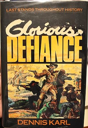 Imagen del vendedor de Glorious Defiance Last Stands Throughout History a la venta por Old West Books  (ABAA)
