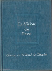 Oeuvres de Pierre Teilhard de Chardin 3. La vision du passé