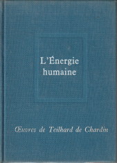 Oeuvres de Pierre Teilhard de Chardin 6. L 'énergie humaine
