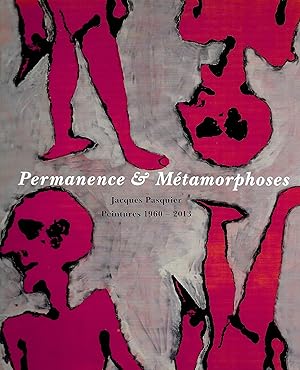 Permanence et métamorphoses, peintures 1960-2013 [Catalogue de l'exposition présentée au Musée de...