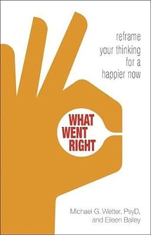 Seller image for What Went Right: Reframe Your Thinking for a Happier Now (Paperback) for sale by Grand Eagle Retail
