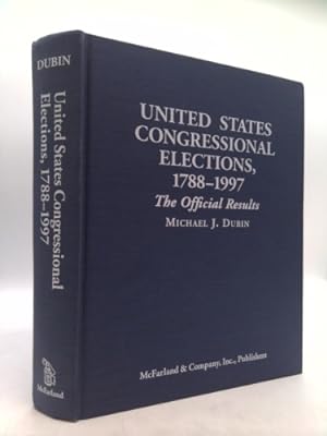 Immagine del venditore per United States Congressional Elections, 1788-1997: The Official Results of the Elections of the 1st Through 105th Congresses venduto da ThriftBooksVintage
