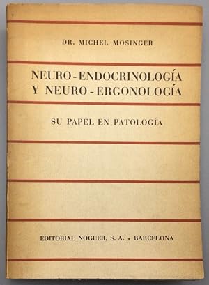 Imagen del vendedor de Neuro-Endocrinologa y Neuro-Ergonologa. Su papel en patologa a la venta por Els llibres de la Vallrovira