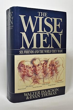 Seller image for The Wise Men: Six Friends and the World They Made : Acheson, Bohlen, Harriman, Kennan, Lovett, McCloy for sale by Lost Time Books