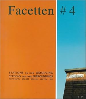 Seller image for Facetten#4 Stations en hun omgeving Antwerpen, Brugge, Brussel, Leuven, Luik / Facetten 4, Stations and their surroundings : Antwerpen, Brugge, Brussel, Leuven, Luik for sale by BOOKSELLER  -  ERIK TONEN  BOOKS