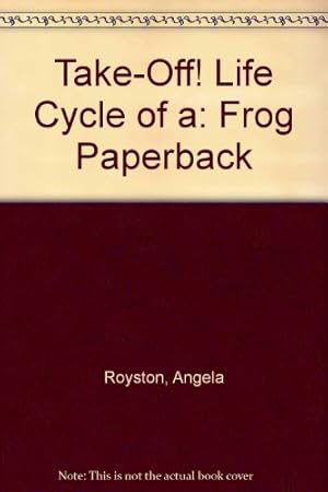 Bild des Verkufers fr Take-Off! Life Cycle of a: Frog Paperback zum Verkauf von WeBuyBooks