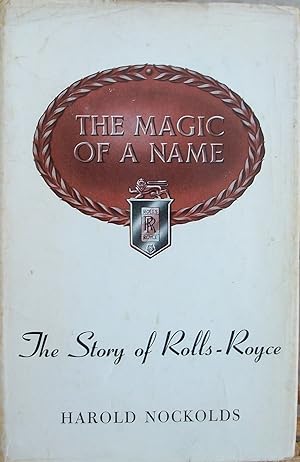 The Magic of a Name - The Story of Rolls Royce