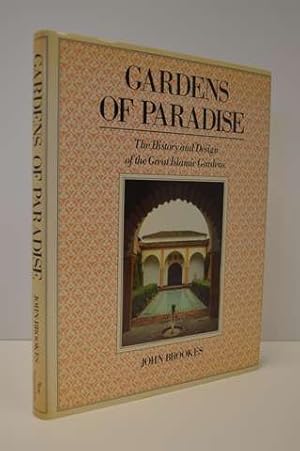 Gardens of Paradise: The History and Design of the Great Islamic Gardens